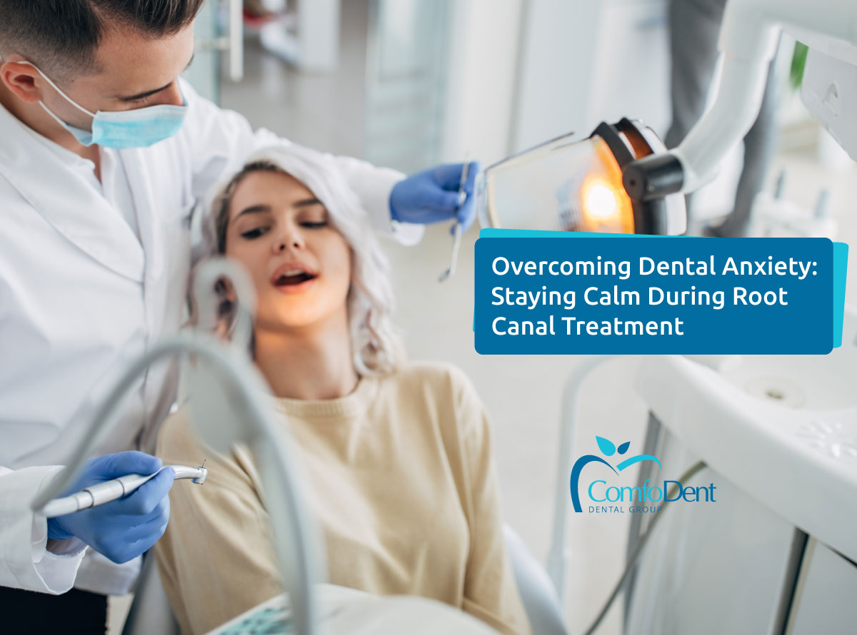 Overcoming Dental Anxiety: Staying Calm During Root Canal Treatment